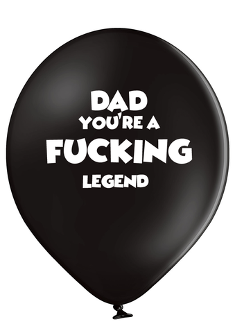 Dad You're A Fucking Legend Latex Balloons