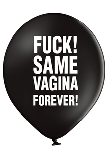 'Fuck! Same Vagina Forever' Latex Balloons
