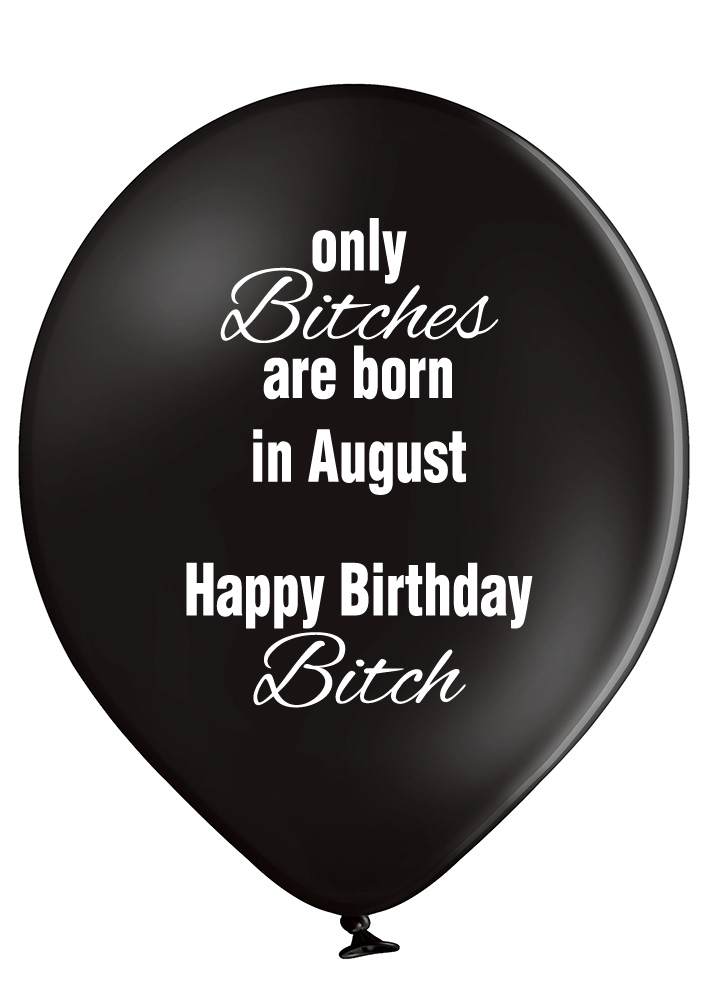 'Only Bitches Are Born In August' Birthday Latex Balloons