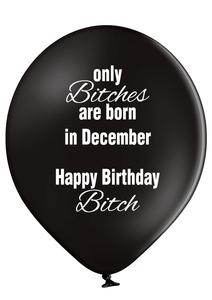 'Only Bitches Are Born In December' Birthday Latex Balloons