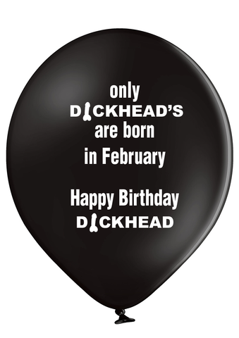 'Only Dickheads Are Born In February' Birthday Latex Balloons