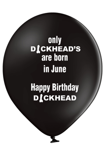 'Only Dickheads Are Born In June' Latex Birthday Balloons