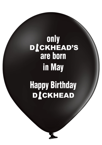 'Only Dickheads Are Born In May' Latex Birthday Balloons