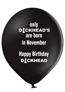 'Only Dickheads Are Born In November' Birthday Latex Balloons